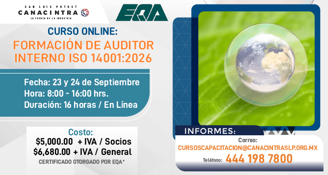 CURSO ONLINE: “FORMACIÓN DE AUDITOR INTERNO ISO 14001 : 2026”, ESTE 23 Y 24 DE SEPTIEMBRE, DURACIÓN DE 16 HORAS. INFORMES: 
CURSOSCAPACITACION@CANACINTRASLP.ORG.MX O AL 4441987800 | CUPO LIMITADO.