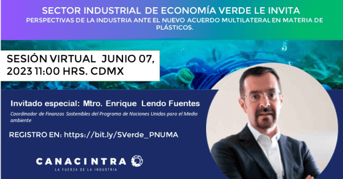 Sector Verde: Perspectivas de la 
Industria Ante el Nuevo Acuerdo 
Multilateral en Materia de 
Plásticos - Fecha y hora 7 junio 
2023 11:00 a. m.