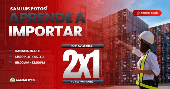 ¡SOCIOS CANACINTRA: ESTA 
PROMOCIÓN ES PARA USTEDES! 
INSCRÍBETE AL CURSO A PRENDE A 
IMPORTAR Y LLEVA A OTRA PERSONA 
POR EL MISMO PRECIO. NO DEJES 
PASAR EL 2X1. ¡CONFIRMA TU LUGAR 
Y APROVECHA LA PROMOCIÓN!