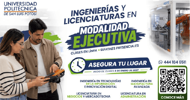 ¿QUIERES ESTUDIAR Y TRABAJAR AL 
MISMO TIEMPO?:¡CON LA MODALIDAD 
EJECUTIVA DE LA UPSLP SÍ SE 
PUEDE! ESTUDIA CON CLASES EN 
LÍNEA + SESIONES PRESENCIALES E 
IMPULSA TU FUTURO CON UNO DE 
NUESTROS 4 PROGRAMAS.