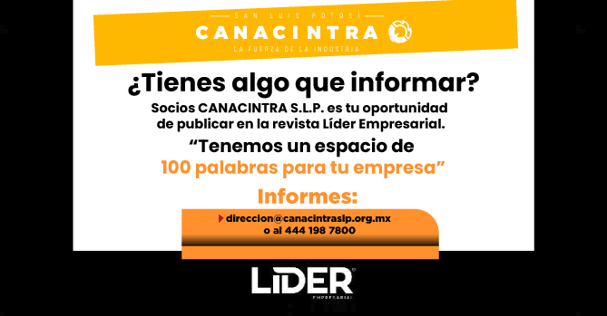 SOCIOS CANACINTRA S.L.P. ES TU 
OPORTUNIDAD DE PUBLICAR EN LA 
REVISTA LÍDER EMPRESARIAL.