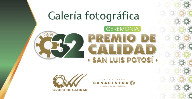 GALERÍA FOTOGRÁFICA DE LA 32 
CEREMONIA DEL PREMIO DE CALIDAD 
SAN LUIS POTOSÍ.