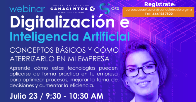 WEBINAR: “DIGITALIZACIÓN E 
INTELIGENCIA ARTIFICAL” CONCEPTOS 
BÁSICOS Y CÓMO ATERRIZARLO EN MI 
EMPRESA. 23 DE JULIO - HORA: 9:30.