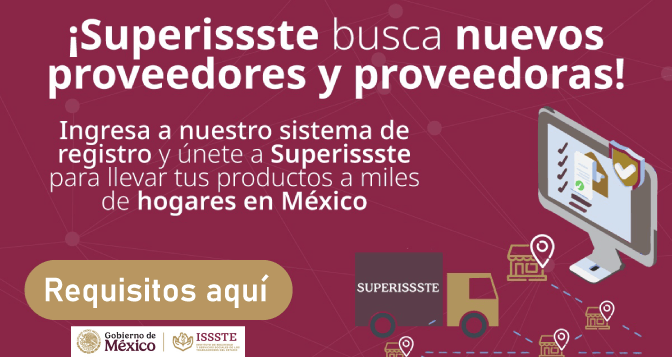 EL SUPERISSSTE: ESTÁ EN BÚSQUEDA 
DE NUEVOS PROVEEDORES. SE ADJUNTA 
UN ARCHIVO EN PDF CON LA LISTA DE 
LOS PRODUCTOS QUE SE REQUIEREN.