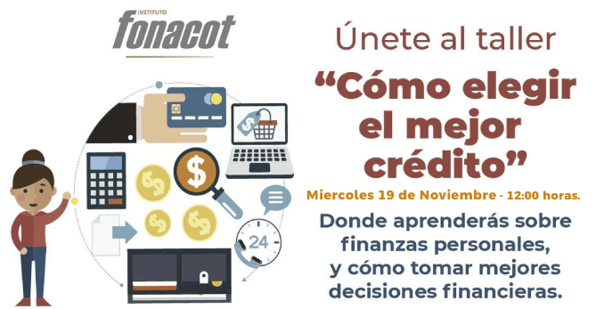 TALLER: ¿CÓMO ELEGIR EL MEJOR 
CRÉDITO? 19 NOVIMEBRE DE 2025 - 
12:00 HORAS. RELATIVO A LA 
EDUCACIÓN FINANCIERA.