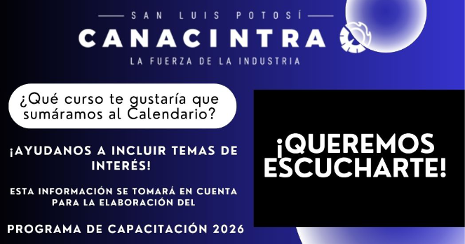 ESTIMADO EMPRESARIO: EN 
CANACINTRA NOS INTERESA SABER TU 
OPINIÓN PARA AGREGAR TEMAS DE TU 
INTERÉS O DE TU EMPRESA AL 
PROGRAMA DE CAPACITACIÓN 2026. 
AYÚDANOS CONTESTANDO LA SIGUIENTE 
ENCUESTA.