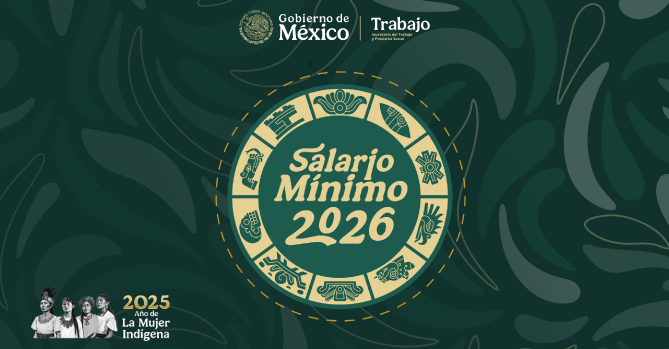 INCREMENTO A LOS SALARIOS MÍNIMOS 
PARA 2026: EL SALARIO MÍNIMO ES 
LA CANTIDAD MÍNIMA RECIBIDA POR 
JORNADA DE TRABAJO.