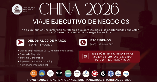 CHINA 2026: EXECUTIVE BUSINESS 
TRIP, VIAJE EJECUTIVO MARZO 2026 
- JUEVES, 29 ENERO · 19:00 – 
20:00 ZONA HORARIA: MÉXICO 
CENTRO.