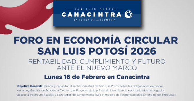FORO EN ECONOMÍA CIRCULAR SAN LUIS POTOSÍ 2026: “RENTABILIDAD, CUMPLIMIENTO 
Y FUTURO ANTE EL NUEVO MARCO FEDERAL Y ESTATAL