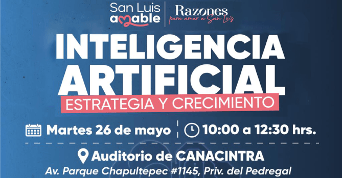 “INTELIGENCIA ARTIFICIAL” 
ESTRATEGIA Y CRECIMIENTO: EVENTO 
SIN COSTO, SOLICITA LA LIGA DE 
REGISTRO A TRAVÉS DE 
CURSOSCAPACITACION@CANACINTRASLP.O
RG.MX