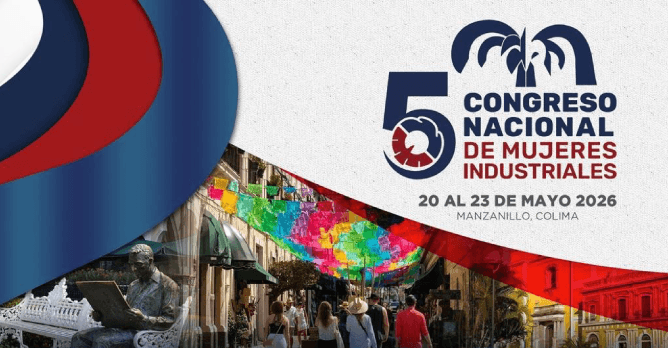 5TO CONGRESO NACIONAL DE MUJERES 
INDUSTRIALES: FECHA: DEL 20 AL 23 
DE MAYO EN MANZANILLO, COLIMA.