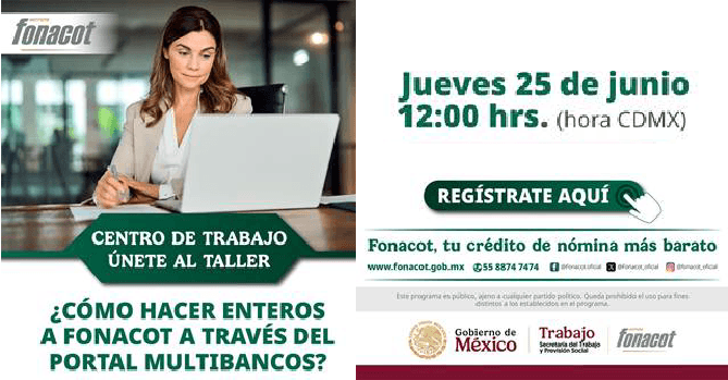 ¿CÓMO HACER ENTEROS A FONACOT A \r\nTRAVÉS DEL PORTAL MULTIBANCOS?: \r\n25 DE JUNIO ESTE TALLER SE \r\nENFOCA EN EL PROCESO DE LAS \r\nRETENCIONES Y PAGOS DE LOS \r\nCRÉDITOS OTORGADOS A LOS \r\nTRABAJADORES, VÍA CENTRO DE \r\nTRABAJO.